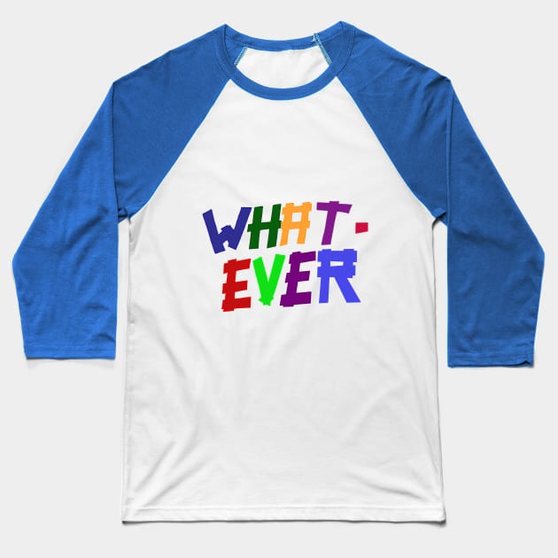 Whaaat - eveeer. Baseball T-Shirt by CaptainHaddock